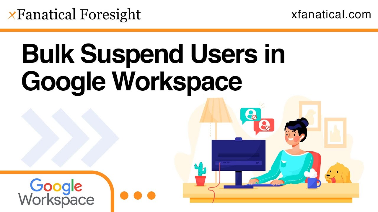 Bulk Suspend Users in Google Workspace with xFanatical Foresight | No ...
