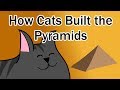 How Cats Built the Pyramids