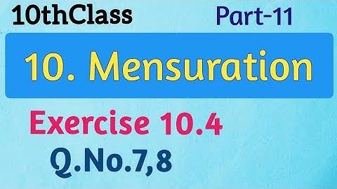 10th Class, Mensuration, Exercise 10.4, Q.No.7,8 @mathsworldmakessmartintelugu