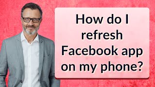 How do I refresh Facebook app on my phone?