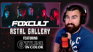 "WHAT A FEATURE!" Reacting to FOXCULT - ASTRAL GALLERY ft Outline in Color (Michael Skaggs)