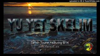 Yu Yet Skelim -B14 feat. Tarvin Toune