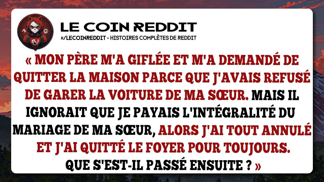 Mon père m'a giflée et m'a demandé de quitter la maison parce que j'avais refusé de garer la voiture