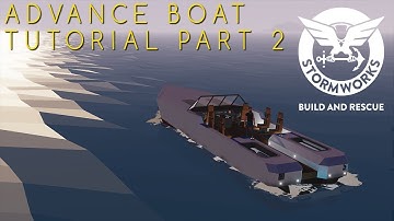 Stormworks Step by Step Advance Boat Tutorial (Part 2)
