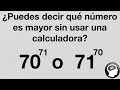 ¿Que numero es mayor 70^71 o 71^70? | Sin calculadora