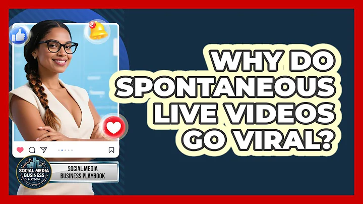 Why Do Spontaneous Live Videos Go Viral? - Social Media Business Playbook