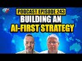 Podcast Ep243: Building an AI-First Strategy, The Downfall of SAP, Blockbuster, and BlackBerry