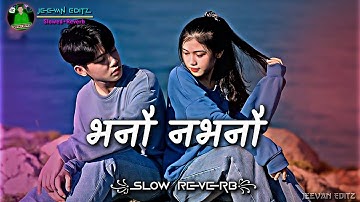 Bhanau Nabhanau🫶💓|Slowed And Reverb|Ajay Adhikari Sushil Ft.Samikshya Basnet & Nirnaya NSK