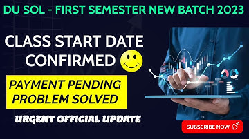 DU SOL First Semester New Batch 2023 Classes कब शुरू होंगी & Payment Pending Problem Official Update