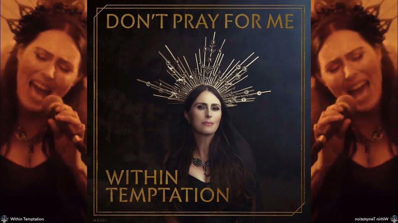 Within temptation фото. Don t pray for me. Within temptation 2022. Don t pray for me. Don t pray for me.