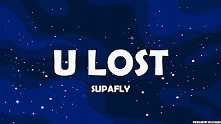 SUPAFLY - U LOST (Lyrics)