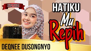 Hatiku Mu Repih - Deqnee Dusongnyo ( official music video )