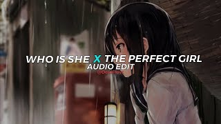 who is she x the perfect girl - imonster, mareux [edit audio]