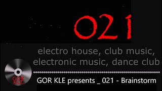 GOR KLE (021 - Brainstorm) 2024 _ electro house, electronic music, dance club music