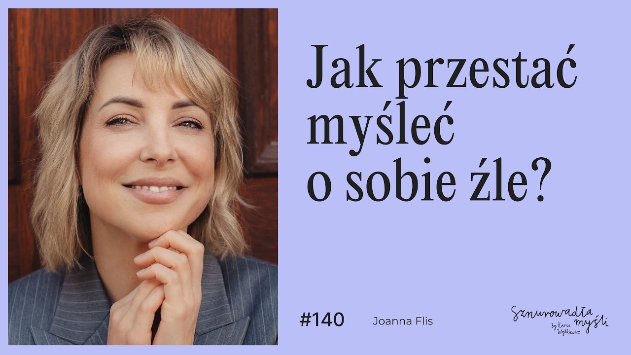 Poczucie własnej wartości – jak budować stabilną samoocenę? | Joanna Flis
