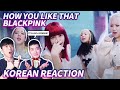 🔥(ENG) KOREAN RAPPERS react to BLACKPINK - 'How You Like That' 🔥