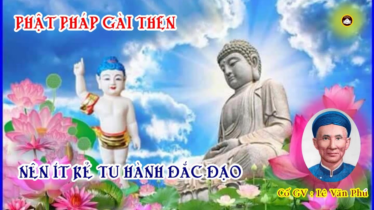 TẠI SAO PHẬT PHÁP BỊ GÀI THEN . Cố GV : Lê Văn Phú Rất Hay