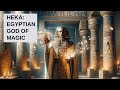 Heka The Deity Behind Egyptian Magic And Healing Heka The Deity Behind Egyptian Magic And Healing