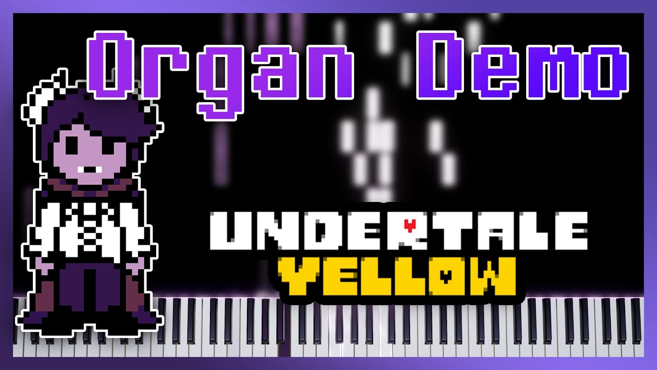 Organ Demo [Piano Cover] - Undertale Yellow OST