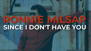 Ronnie Milsap - Since I Don't Have You (Official Audio)