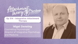 Integrative Attachment Therapy: Nigel Denning