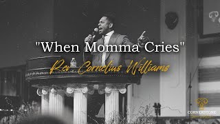 4.24.22 | "When Momma Cries" | Evangelist Cornelius Williams