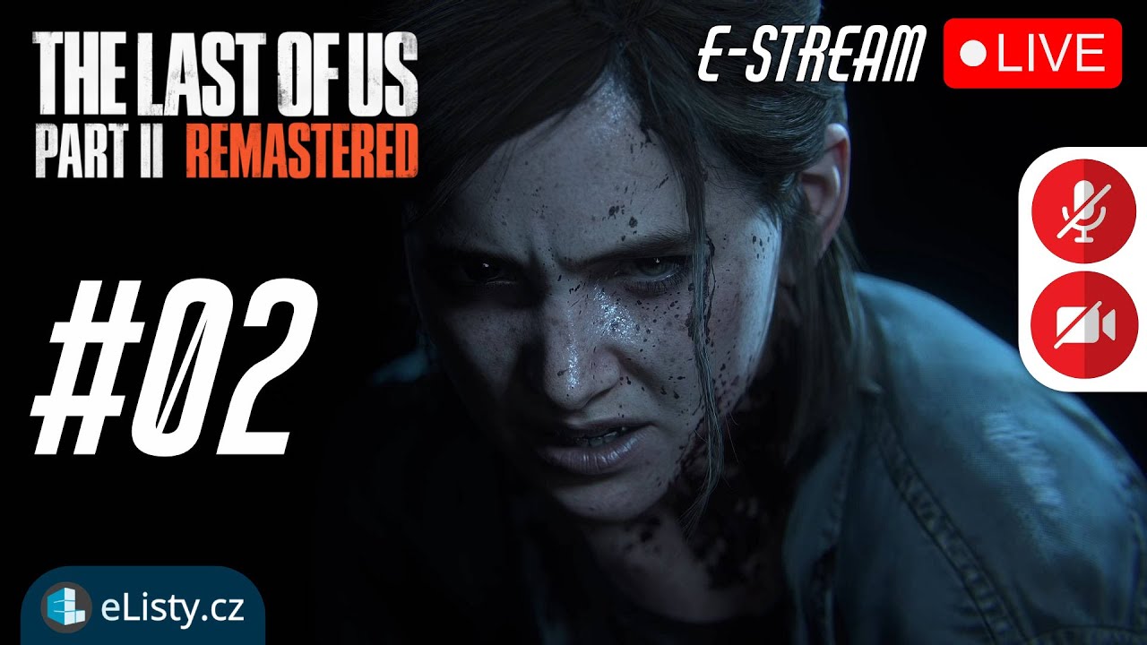 eSTREAM | Last Of Us 2 | 2. část