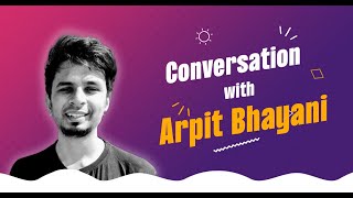 Conversation with Arpit Bhayani