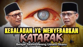 KESALAHAN YG MENYEBABKAN KATARAK | Belajar Tauhid bareng Ust. Dhanu