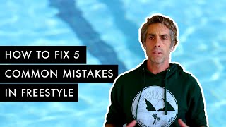 How to fix these common 5 Freestyle mistakes