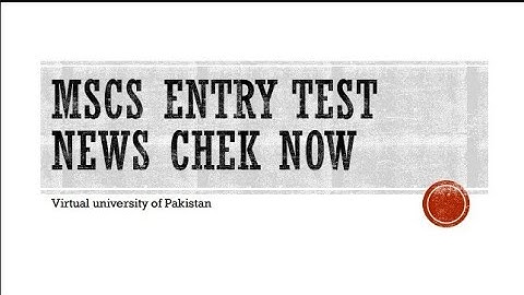 MSCS entry test virtual university latest news #vu #important #mscs
