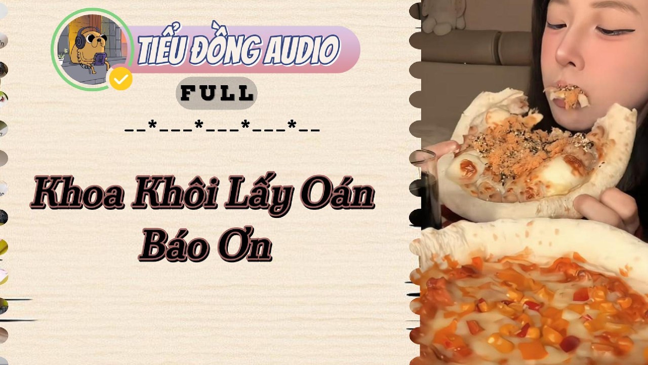 [AUDIO FULL] Khoa Khôi Lấy Oán Báo Ơn| TTiểu Đồng audio #truyenaudio  #truyenaudiohay  l