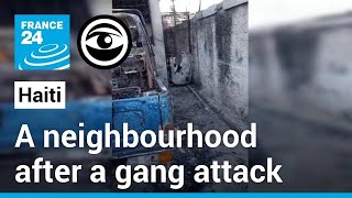Haiti: A neighbourhood after a gang attack • The Observers - France 24