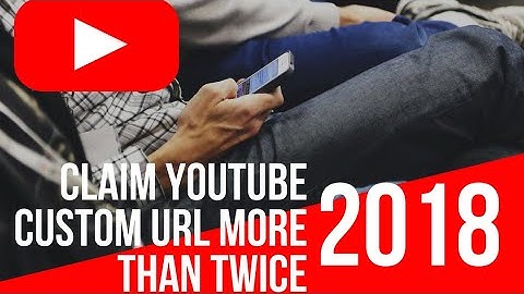 How to change Youtube custom url more than once 2018