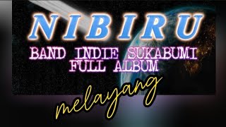 NIBIRU BAND INDIE SUKABUMI || FULL ALBUM MELAYANG