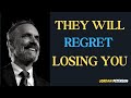 &quot;They Will Regret Losing You — Don’t Take Them Back&quot; || Jordan Peterson #motivation