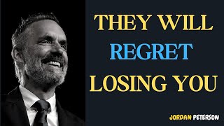 &quot;They Will Regret Losing You — Don’t Take Them Back&quot; || Jordan Peterson #motivation