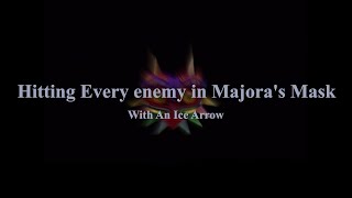 Hitting Every Enemy in Majora's Mask With an Ice Arrow