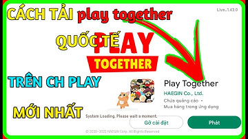 cách tải play together quốc tế trên ch play mới nhất