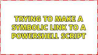 Trying to make a symbolic link to a Powershell script