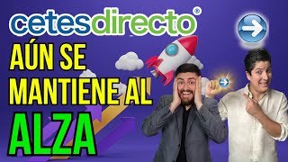 ¿CETESDIRECTO se mantiene a la alza? Te revelamos qué está pasando #309