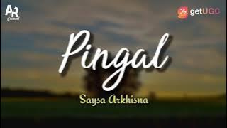 Lirik Lagu Pingal - Sasya Arkhisna (LIRIK)