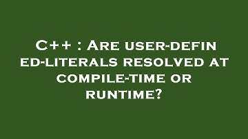 C++ : Are user-defined-literals resolved at compile-time or runtime?