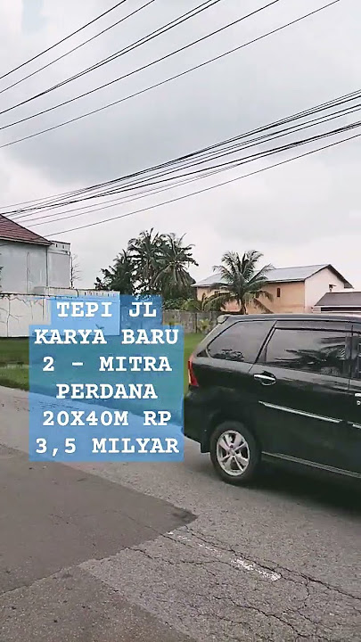 TEPI JALAN KARYA BARU 2 TEPI JL MITRA PERDANA 20X40M RP 3,5M