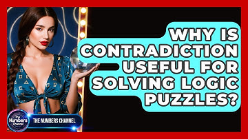 Why Is Contradiction Useful For Solving Logic Puzzles? - The Numbers Channel