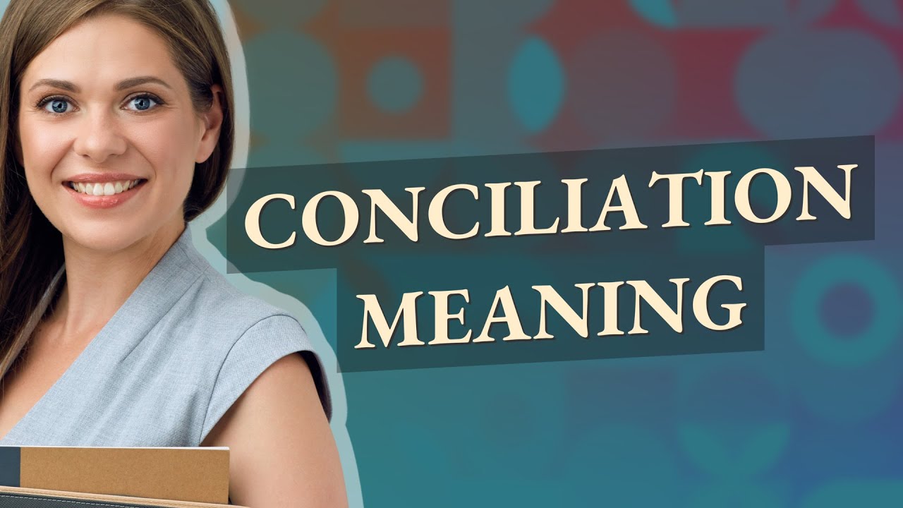 Conciliation meaning of Conciliation YouTube