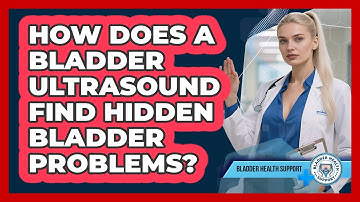 How Does A Bladder Ultrasound Find Hidden Bladder Problems? - Bladder Health Support