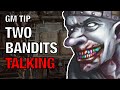 Two Bandits Talking About the Characters – Lazy GM Tip