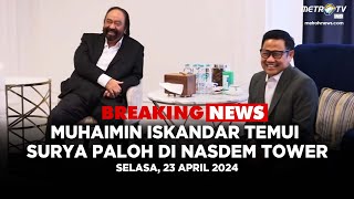 BREAKING NEWS -  MUHAIMIN ISKANDAR TEMUI SURYA PALOH DI NASDEM TOWER