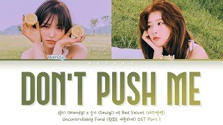 Wendy (웬디) & Seulgi (슬기) - 밀지마 (Don't Push Me)(Original Ver.)(Color Coded Lyrics Han/Rom/Eng/가사)